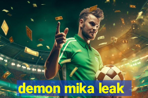 demon mika leak